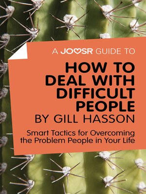 cover image of A Joosr Guide to... How to Deal with Difficult People by Gill Hasson